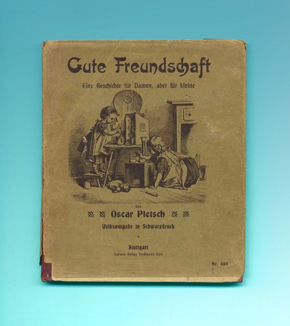 Book #22295 Gute Freundschaft; Eine Geschichte Für Damen, Aber Kleine (Volksausgabe). Oscar Pletsch.