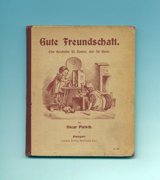 Gute Freundschaft; Eine Geschichte Für Damen, Aber Kleine (Volksausgabe)