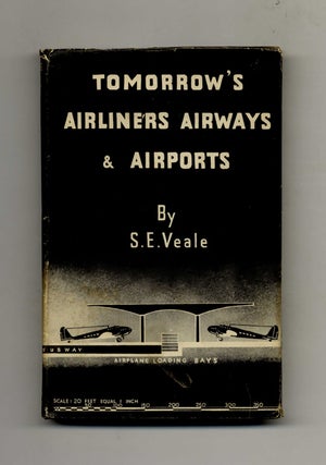 Book #22297 To-morrow's Airliners, Airways And Airports - 1st Edition/1st Printing. S. E. Veale