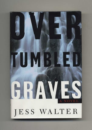 Over Tumbled Graves - 1st Edition/1st Printing. Jess Walter.