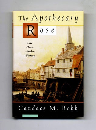 The Apothecary Rose, A Medieval Mystery - 1st Edition/1st Printing. Candace M. Robb.