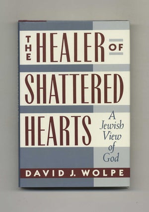 The Healer of Shattered Hearts 1st Edition/1st Printing. David J. Wolpe.