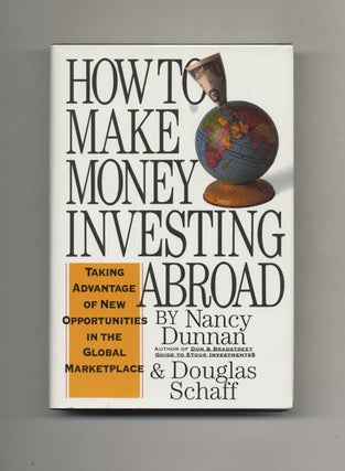 How to Make Money Investing Abroad: Taking Advantage of New Opportunities in the Global. Nancy Dunnan, and Douglas.