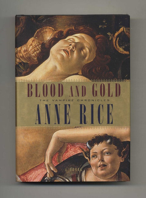 Book #22435 Blood and Gold - 1st Edition/1st Printing. Anne Rice.