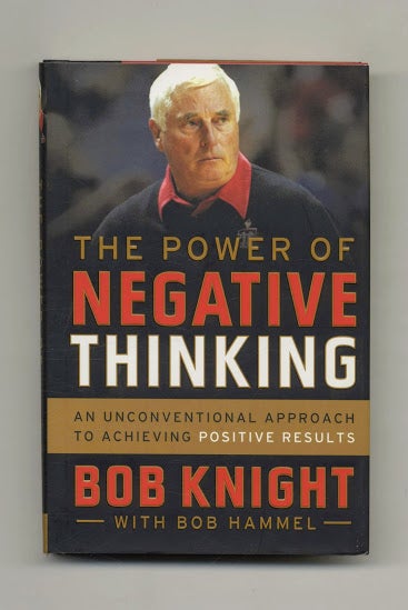 Book #22541 The Power Of Negative Thinking - 1st Edition/1st Printing. Bob Knight.