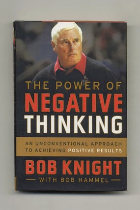 Book #22541 The Power Of Negative Thinking - 1st Edition/1st Printing. Bob Knight