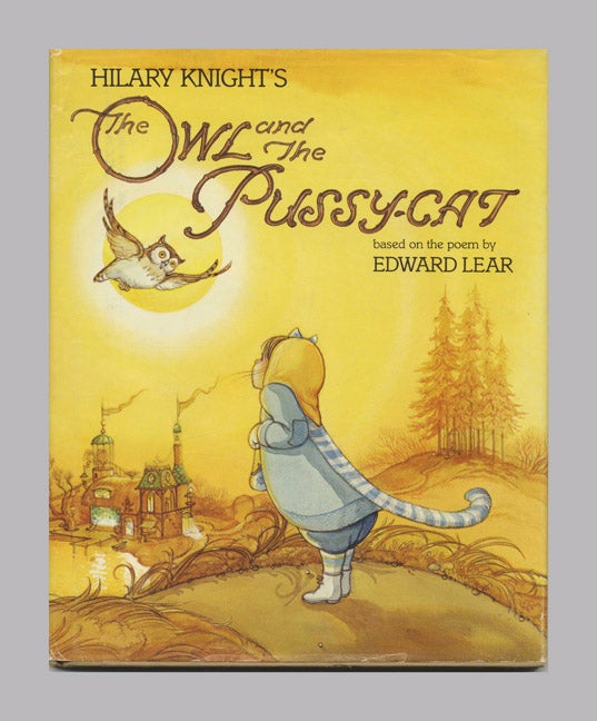 Book #22596 Hilary Knight's The Owl and the Pussy-Cat: Based on the Poem by Edward Lear - 1st Edition/1st Printing. Hilary Knight, Edward Lear.