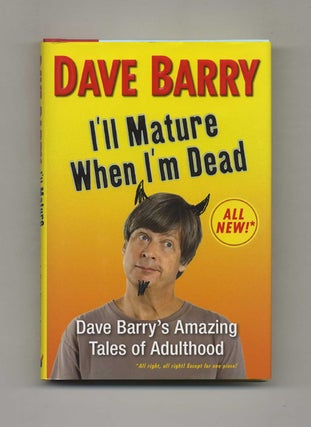 I'll Mature When I'm Dead - 1st Edition/1st Printing. Dave Barry.