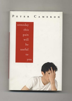 Book #22610 Someday This Pain Will Be Useful To You. Peter Cameron