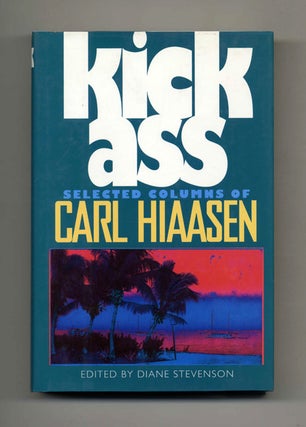 Book #22624 Kick Ass - 1st Edition/1st Printing. Carl Hiaasen, Diane Stevenson