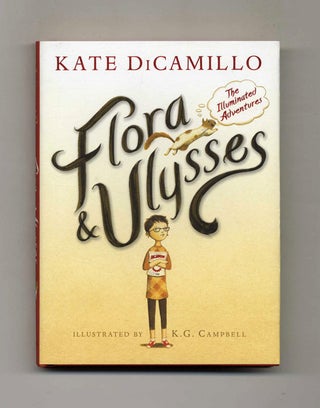 Flora & Ulysses, The Illuminated Adventures - 1st Edition/1st Printing. Kate DiCamillo.