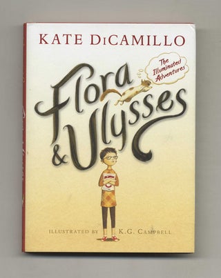 Flora & Ulysses, The Illuminated Adventures - 1st Edition/1st Printing. Kate DiCamillo.