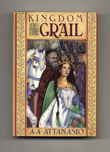 Book #22731 Kingdom of the Grail - 1st Edition/1st Printing. A. A. Attanasio.