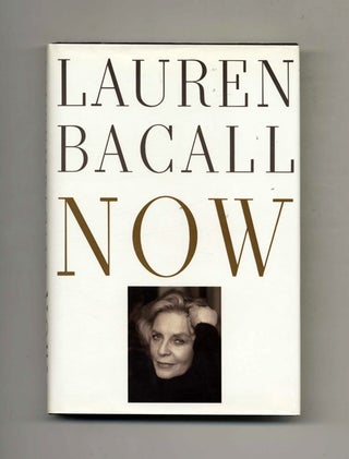 Book #22751 Now - 1st Edition/1st Printing. Lauren Bacall