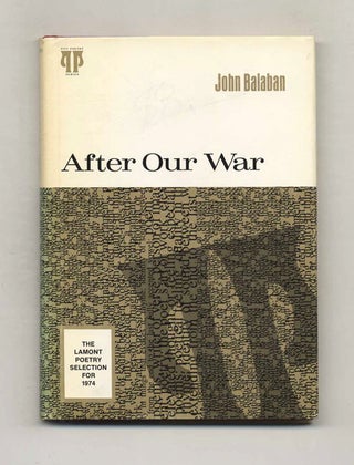 After Our War - 1st Edition/1st Printing. John Balaban.