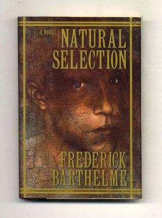 Book #22794 Natural Selection - 1st Edition/1st Printing. Frederick Barthelme