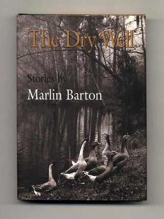The Dry Well - 1st Edition/1st Printing. Marlin Barton.