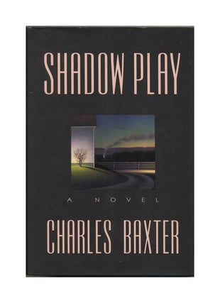 Book #22811 Shadow Play - 1st Edition/1st Printing. Charles Baxter