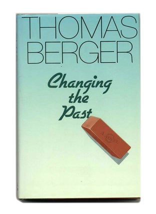 Changing the Past - 1st Edition/1st Printing. Thomas Berger.