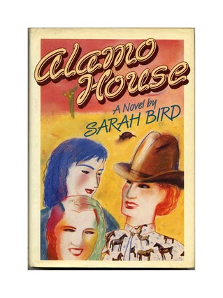 Alamo House; Women Without Men; Men Without Brains - 1st Edition/1st Printing. Sarah Bird.