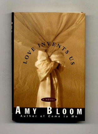 Book #22865 Love Invents Us - 1st Edition/1st Printing. Amy Bloom