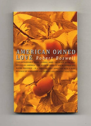 Book #22870 American Owned Love. Robert Boswell