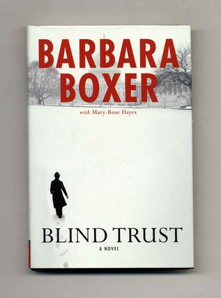 Blind Trust - 1st Edition/1st Printing. Barbara Boxer.