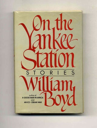 Book #22880 On the Yankee Station - 1st Edition/1st Printing. William Boyd