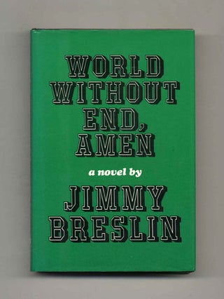 Book #22903 World Without End, Amen - 1st Edition/1st Printing. Jimmy Breslin