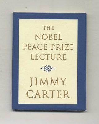 Book #22995 The Nobel Peace Prize Lecture - 1st Edition/1st Printing. Jimmy Carter