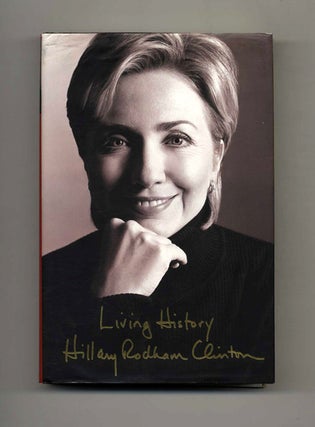 Book #23042 Living History - 1st Edition/1st Printing. Hillary Clinton