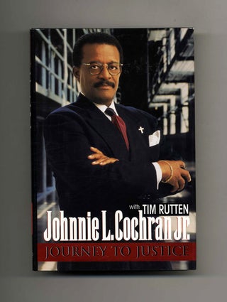 Book #23045 Journey to Justice - 1st Edition/1st Printing. Johnnie L. Cochran Jr., Tim Rutten