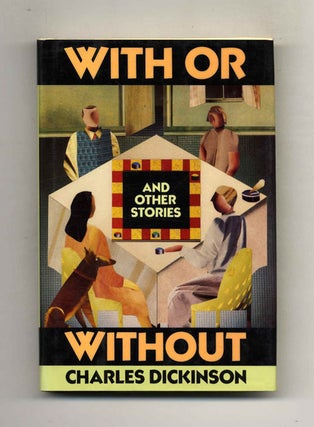 With or Without - 1st Edition/1st Printing. Charles Dickinson.