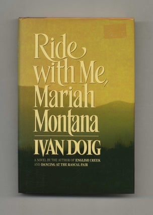 Ride with me, Mariah Montana - 1st Edition/1st Printing. Ivan Doig.