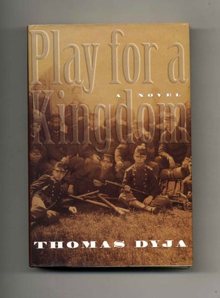 Book #23226 Play for a Kingdom - 1st Edition/1st Printing. Thomas Dyja