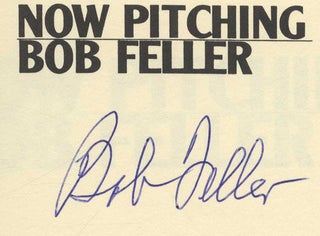 Now Pitching Bob Feller - 1st Edition/1st Printing