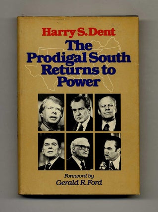 The Prodigal South Returns to Power - 1st Edition/1st Printing. Harry S. Dent.