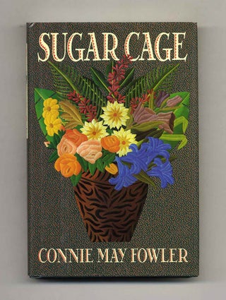 Sugar Cage - 1st Edition/1st Printing. Connie May Fowler.