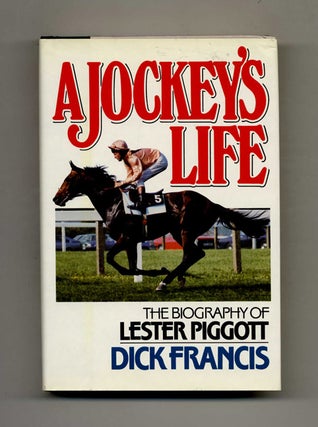 Book #23316 A Jockey’s Life: the Biography of Lester Piggott. Dick Francis