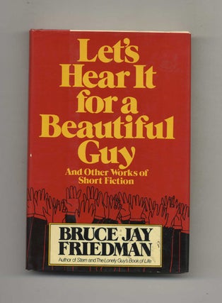Book #23346 Let's Hear It For A Beautiful Guy - 1st Edition/1st Printing. Bruce J. Friedman