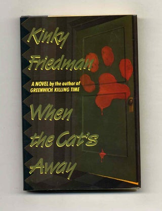 Book #23352 When the Cat's Away - 1st Edition/1st Printing. Kinky Friedman