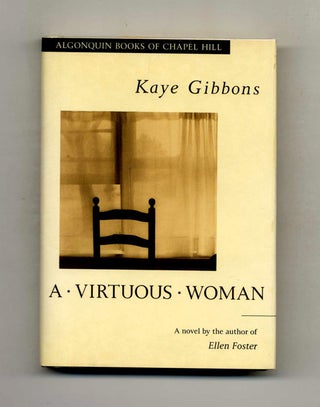 A Virtuous Woman - 1st Edition/1st Printing. Kaye Gibbons.