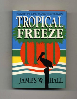 Tropical Freeze - 1st Edition/1st Printing. James Hall.