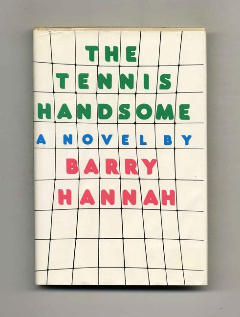 Book #23467 The Tennis Handsome - 1st Edition/1st Printing. Barry Hannah.