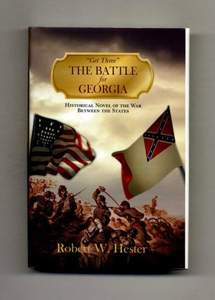 Book #23534 “Get Three” the Battle for Georgia: Historical Novel of the War between the...