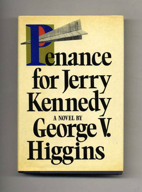 Book #23552 Penance for Jerry Kennedy - 1st Edition/1st Printing. George V. Higgins.