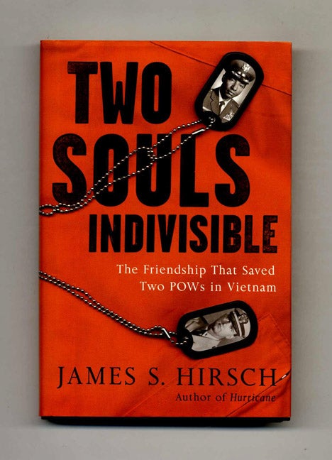 Book #23567 Two Souls Indivisible: The Friendship That Saved Two POWs in Vietnam - 1st Edition/1st Printing. James S. Hirsch.
