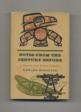 Notes From the Century Before - 1st Edition/1st Printing. Edward Hoagland.