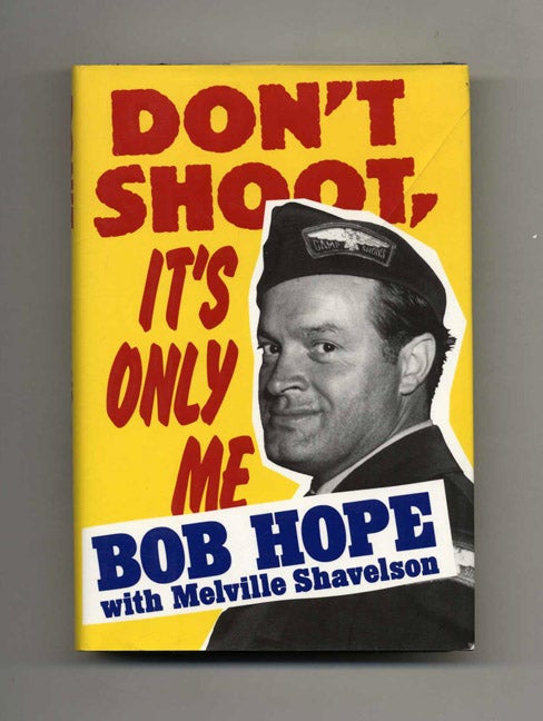Book #23586 Don’t Shoot, It’s Only Me: Bob Hope's Comedy History of the United States - 1st Edition/1st Printing. Bob Hope, Melville Shavelson.