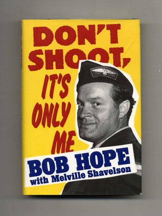Don’t Shoot, It’s Only Me: Bob Hope's Comedy History of the United States - 1st. Bob Hope, Melville.